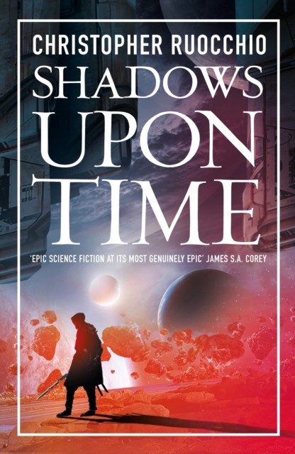 Shadows Upon Time by Christopher Ruocchio (Hardback Book)