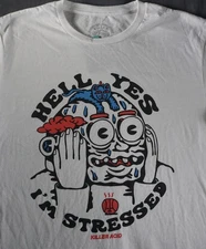 Killer Acid Shirt Mens Medium White Hell Yes I'm Stressed Stoner Tee Cartoon