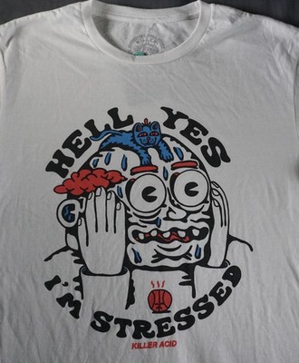 Killer Acid Shirt Mens Medium White Hell Yes I'm Stressed Stoner Tee Cartoon