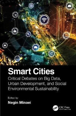 Smart Cities: Critical Debates on Big Data, Urban Development and Social