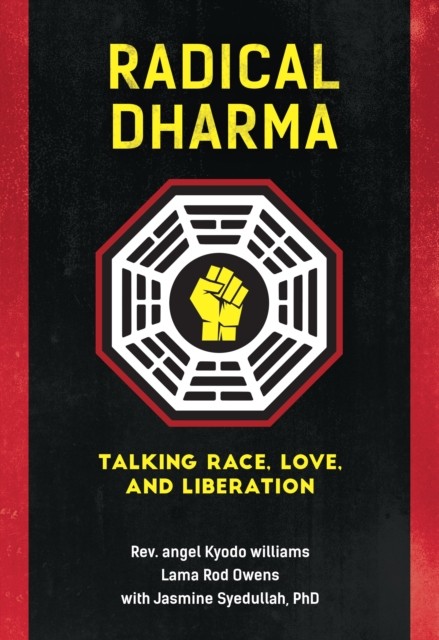 Radical Dharma : Talking Race, Love, And Liberation Rev. Angel Kyodo Williams - Image 2