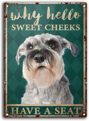 Metal Signs Dog Schnauzer Hello Sweet Cheeks Have a Seat Bathroom Cafe Living Ro