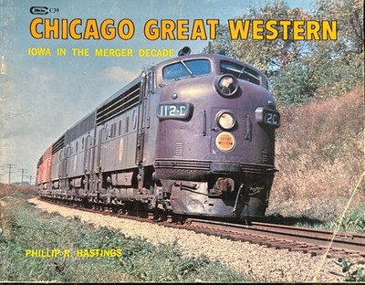 Chicago Great Western Iowa In The Merger Decade,Paperback Phillip R Hastings, VG