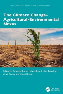 The Climate Change-Agricultural-Environmental Nexus by Sandeep Kumar Malyan Hard