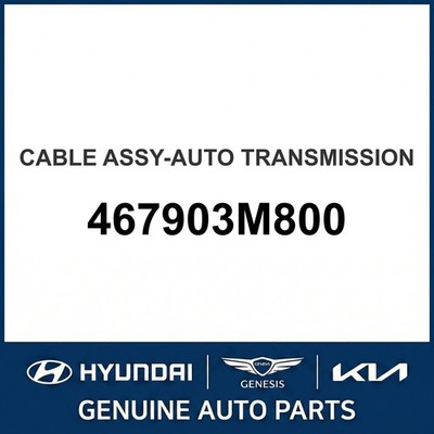 2008-2014 Hyundai Genesis Cable Assembly-Auto Transmission OEM New 467903M800