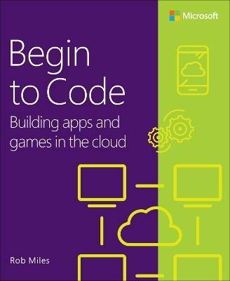 Begin to Code, Rob Miles,  Paperback