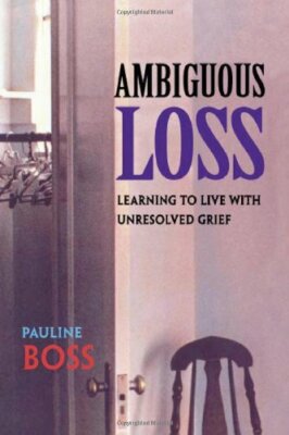 Ambiguous Loss: Learning to Live with Unresolved Grief, Boss 9780674003811..