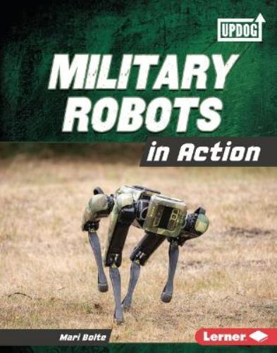 Mari Bolte Military Robots in Action (Hardback) Military Machines (UpDog Books )