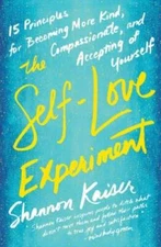The Self-Love Experiment: Fifteen Principles for Becoming More Kind, - VERY GOOD