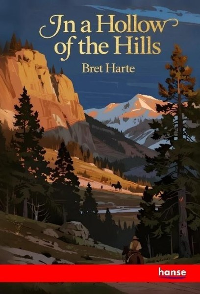 In A Hollow Of The Hills Bret Harte-image