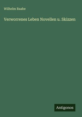 Wilhelm Raabe | Verworrenes Leben Novellen u. Skizzen | Buch | Deutsch (2025)
