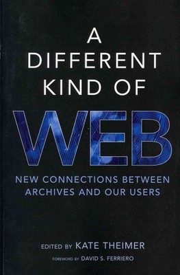 Different Kind of Web : New Connections Between Archives and Our Users, Paper...
