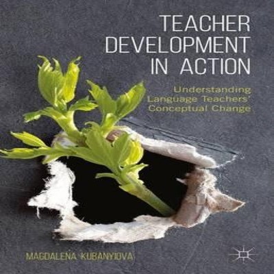 Teacher Development in Action Understanding Language Teachers' Co