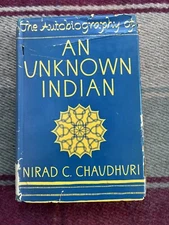 Autobiography Of An Unknown Indian DJ/HC. 1st Edition. Nirad C. Chaudhuri. 1951
