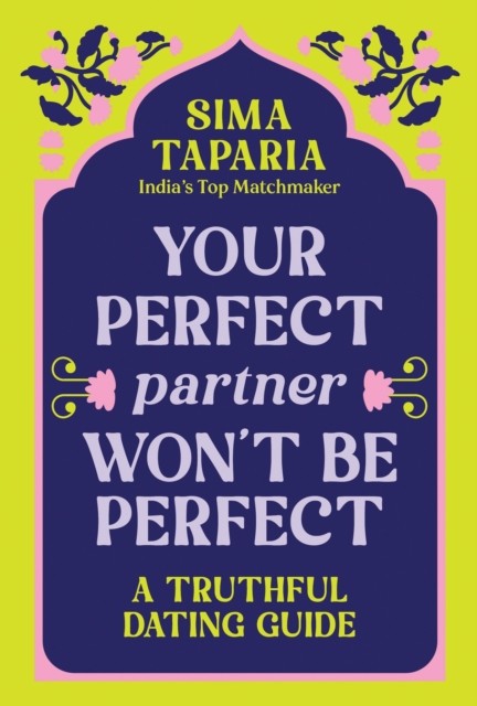 Ancient Wisdom for Modern Dating by Sima Taparia HARDBACK - Image 5