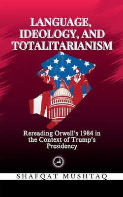 Language, Ideology, and Totalitarianism Shafqat Mushtaq Taschenbuch Englisch