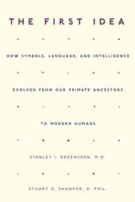 The First Idea: How Symbols, Language, and Intelligence Evolved from Our  - GOOD