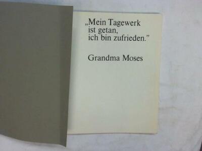 Grandma Moses. Mein Tagewerk ist getan, ich bin zufrieden