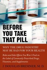 Before You Take that Pill: Why the Drug Indus...