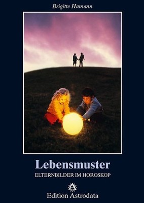 Lebensmuster: Elternbilder im Horoskop (Edition Astrodata) Hamann, Brigitte: