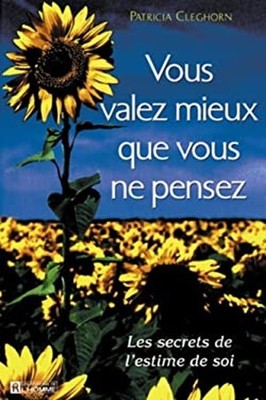 Vous Valez Mieux Que Vous Ne le Pensez : Les Secrets de l'Estime