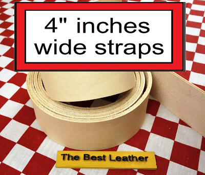4'' Inches Wide Vegetable Tanned Tooling Leather Blank Straps. Select Size