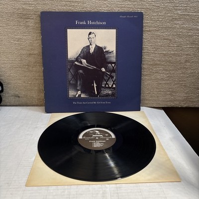 Frank Hutchinson Vinyl LP Record 1007 The Train That Carried My Girl From Town