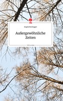 Angela Buchegger | AußErgewöHnliche Zeiten. Life Is A Story - story.one | Buch