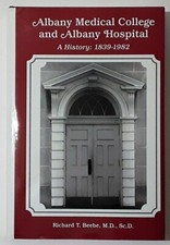 Albany Medical College and Albany Hospital: A History, 1839-1982 by Beebe, R...