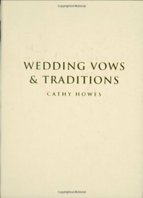 Wedding Vows & Traditions (1000 Hints, Tips and Ideas) By Cathy 