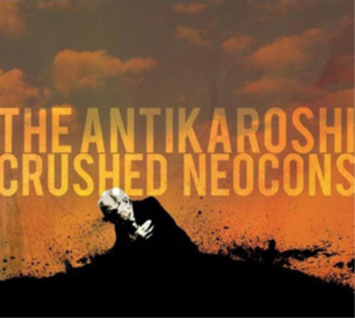 The Antikaroshi Crushed Neocons (CD) Album