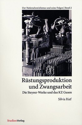 Silvia Rief / Rüstungsproduktion und Zwangsarbeit