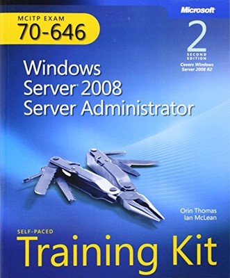 SELF-PACED TRAINING KIT (EXAM 70-646) WINDOWS SERVER 2008 By Ian Mclean & Orin