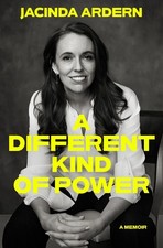 A Different Kind of Power: A Memoir by Jacinda Ardern Hardcover Book