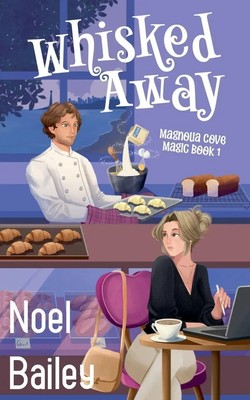 Noel Bailey | Whisked Away | Taschenbuch | Englisch (2025) | EAN 9781964515045