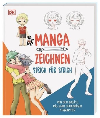 Manga zeichnen Strich für Strich: Von den Basics bis zum lebendigen Charakter DK