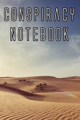 Conspiracy Notebook: Record Instances of U.F.O's, Unidentified Flying Objects, A
