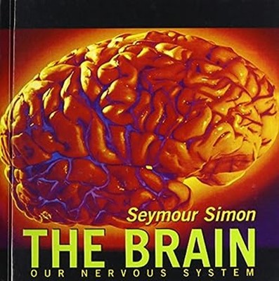 The Brain: Our Nervous System Seymour Simon