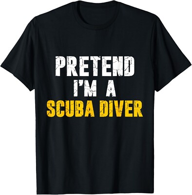 Pretend I'm a Scuba Diver Hassle-Free Holiday Costume Gift Unisex T-Shirt