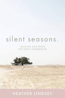 Silent Seasons: Trusting God When You Don't Understand - Paperback - VERY GOOD