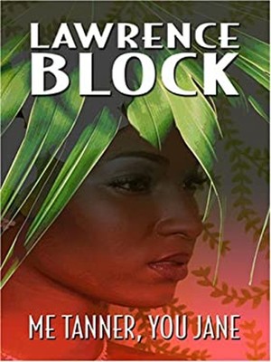 Me Tanner, You Jane Hardcover Lawrence Block