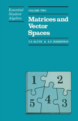 Blyth - Essential Student Algebra   Volume Two  Matrices and Vector Sp - X555z