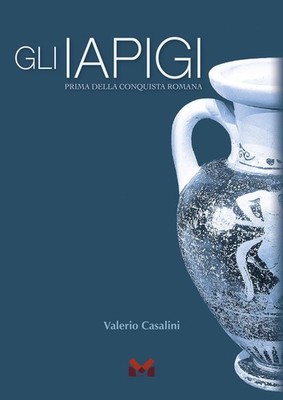 Valerio Casalin Gli Iapigi. Prima della conquista roman (Paperback) (UK IMPORT)