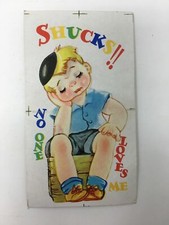 Vintage Valentine Card Carrington Co. Boy Shucks! No One Loves Me
