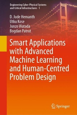 Smart Applications with Advanced Machine Learning and Human-Centred Problem Desi