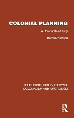 Colonial Planning: A Comparative Study by Barbu Niculescu 9781032445823 NEW