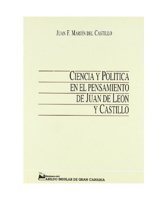 Ciencia Y Politica En El Pensamiento De Juan De Leon Y, Juan F.: Martin Del Cast
