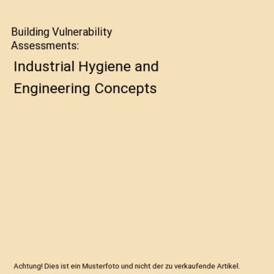 Building Vulnerability Assessments: Industrial Hygiene and Engineering Concepts