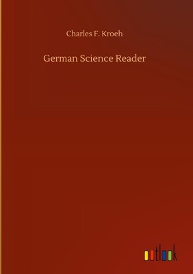 German Science Reader | Charles F. Kroeh | englisch