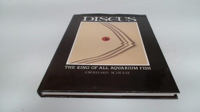 			Discus Fish: The King of All Aquarium Fish, Schulze, Eberhard, So		